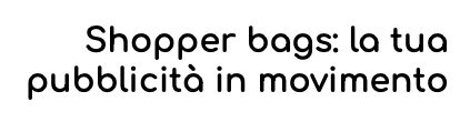 Shopper bags: la tua pubblicità in movimento