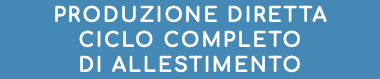PRODUZIONE DIRETTA CICLO COMPLETO DI ALLESTIMENTO